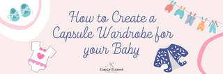 How to Create a Capsule Wardrobe for your Baby