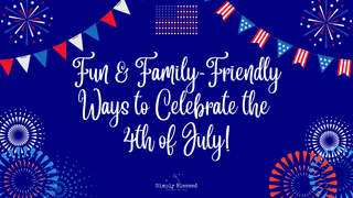 Fun & Family-Friendly Ways to Celebrate the 4th of July Holiday! - Simply Blessed Children's Boutique