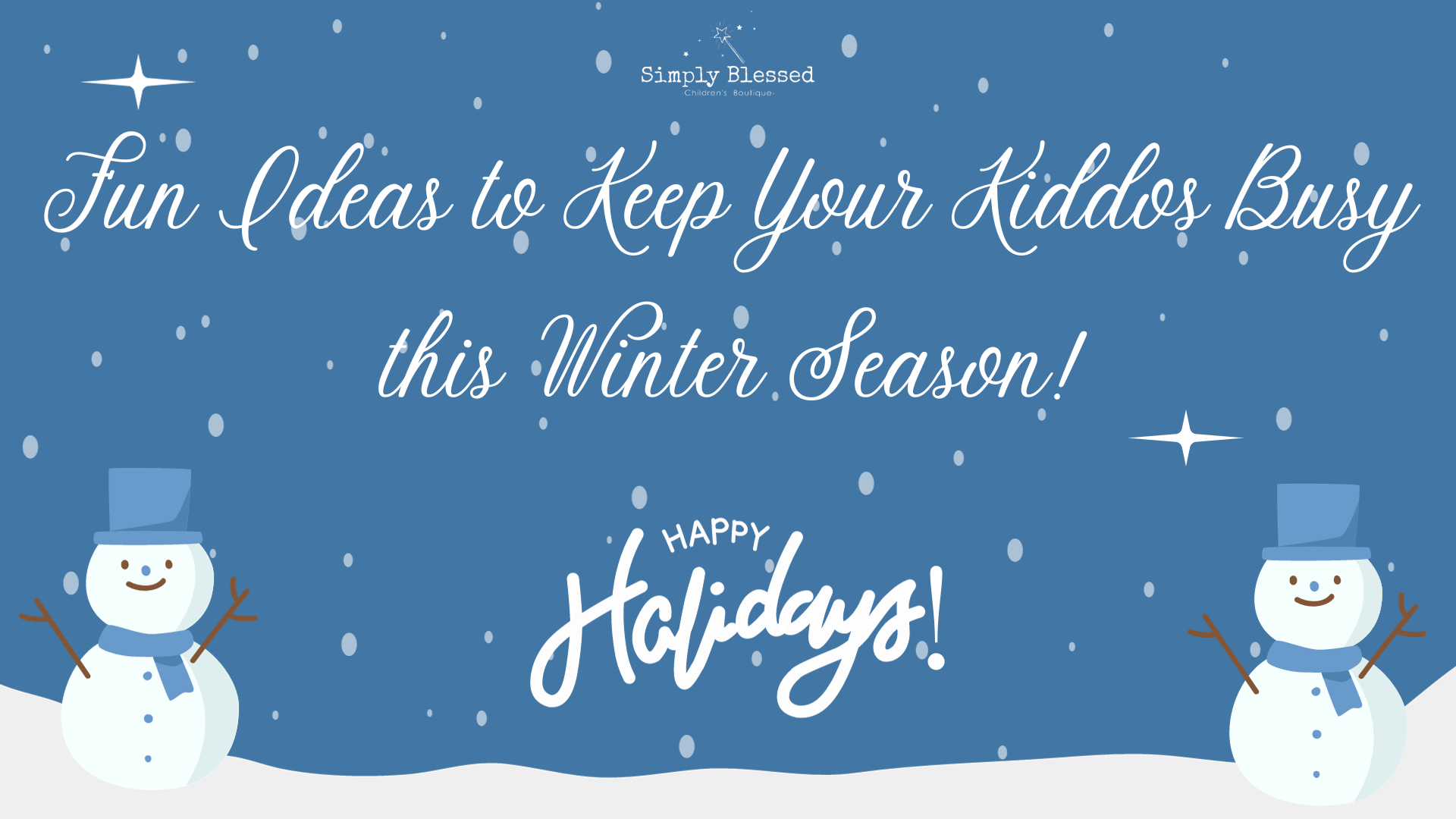 Fun Ideas to Keep Your Kiddos Busy This Winter Season!