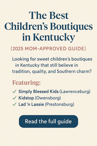 The Best Children’s Boutiques in Kentucky: 2025 Mom-Approved Guide - Simply Blessed Children's Boutique