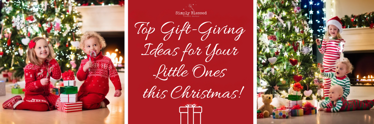 Our Top Gift-Giving Ideas for Your Little Ones this Christmas!