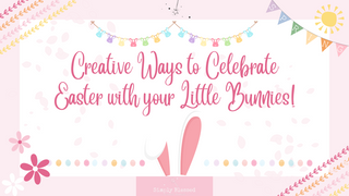 Creative Ways to Celebrate Easter with Your Little Bunnies!
