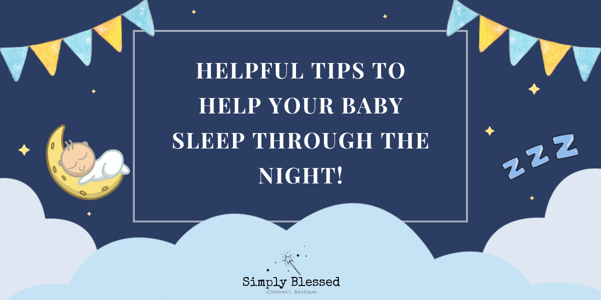 Helpful Tips to Help your Baby Sleep Through the Night