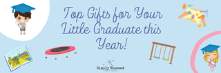 The Top Gifts for Your Little Graduate! - Simply Blessed Children's Boutique