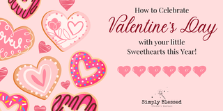 How to Celebrate Valentine’s Day with your Little Sweethearts this Year! - Simply Blessed Children's Boutique
