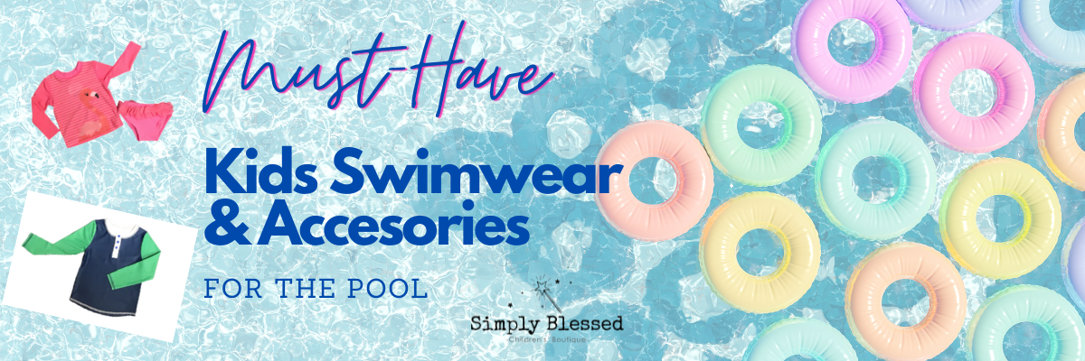 Must-Have Kids Swimwear and Accessories for the Pool