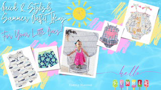 Quick & Stylish Outfit Ideas for Your Little Ones this Summer! - Simply Blessed Children's Boutique