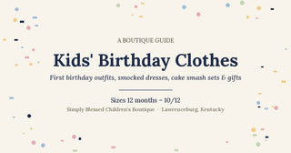 Kids' Birthday Clothes: A Boutique Guide to Birthday Outfits, Dresses & Gifts - Simply Blessed Children's Boutique