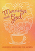 Mornings with God: Prayers and Devotions for Women