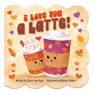 I Love You A Latte Fall-Themed Board Book - Simply Blessed Children's Boutique