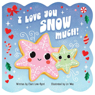 Festive board book cover "I Love You Snow Much" with two smiling star-shaped cookies on a snowy blue background.