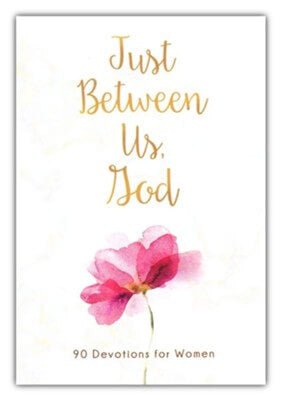 Just Between Us, God: 90 Devotions for Women Book - Simply Blessed Children's Boutique