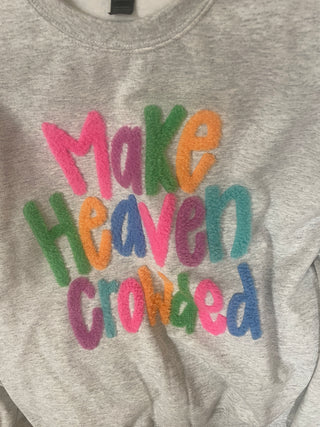 Light gray Gildan crewneck sweatshirt with “Make Heaven Crowded” multicolor chenille patch lettering Christian graphic pullover.