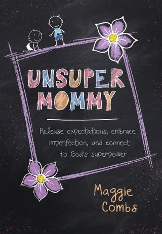 Unsupermommy: Release Expectations, Embrace Imperfection, and Connect to God's Superpower Book - Simply Blessed Children's Boutique
